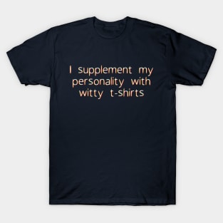 I supplement my personality T-Shirt